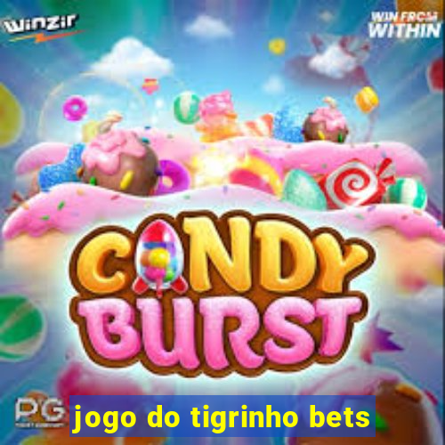 jogo do tigrinho bets